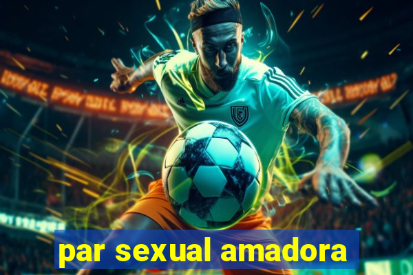 par sexual amadora